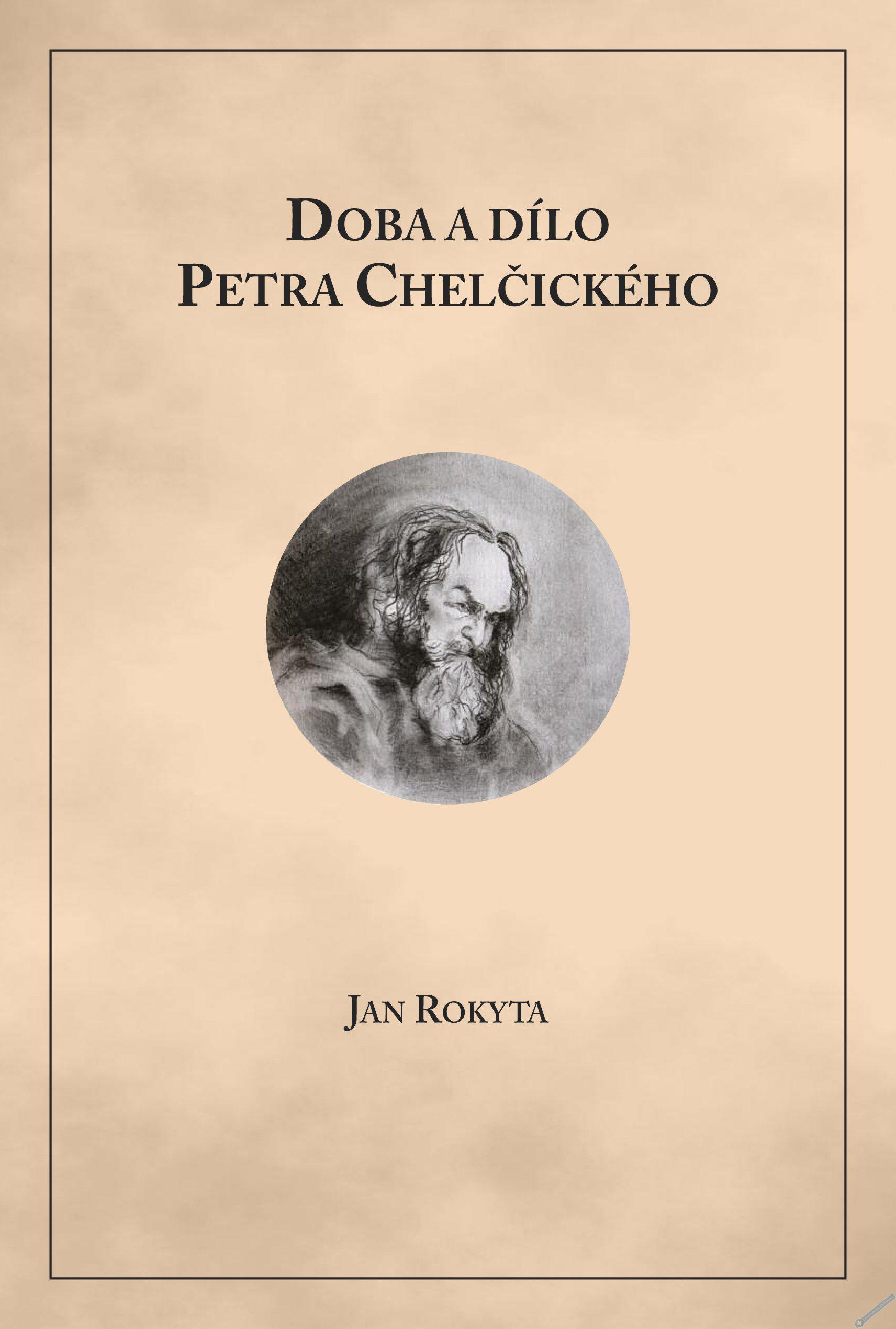 DOBA A DÍLO PETRA CHELČICKÉHO